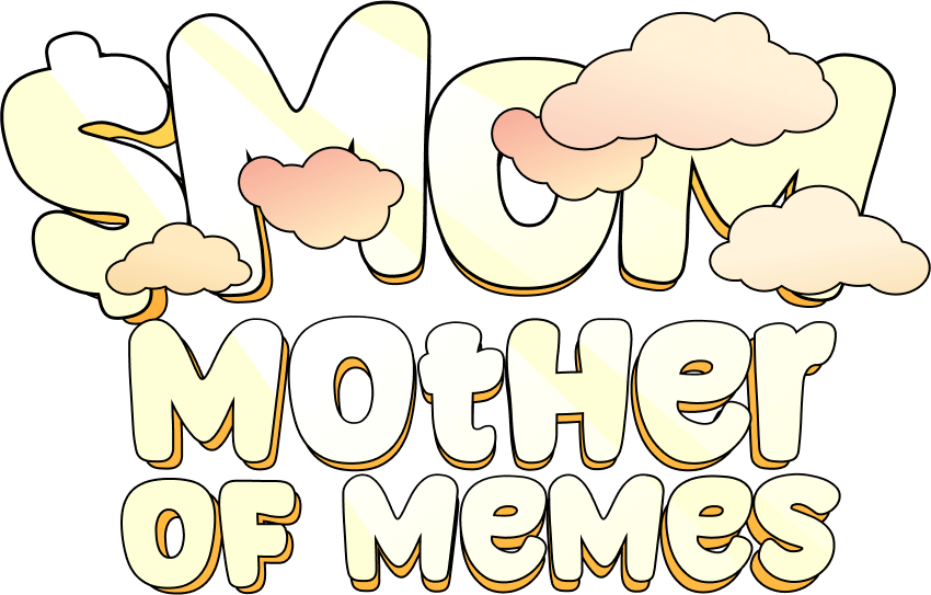 MOM - Mother Of Memes
